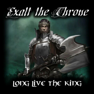 Long Live the King, album by Exalt the Throne