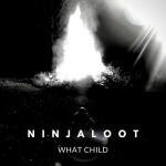 What Child, альбом Ninjaloot