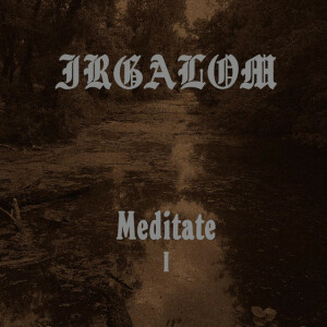 Meditate, Vol. 1, album by Irgalom