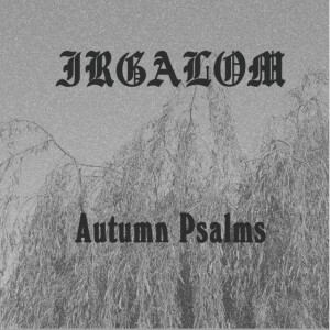 Autumn Psalms, album by Irgalom