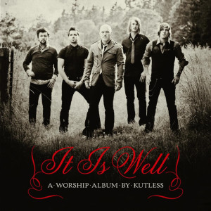 It Is Well, album by Kutless