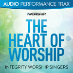 The Heart of Worship (Audio Performance Trax)