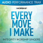 Every Move I Make (Audio Performance Trax), альбом Integrity Worship Singers