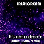 It's Not a Dream, альбом Irishcream
