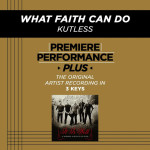 Premiere Performance Plus: What Faith Can Do, альбом Kutless