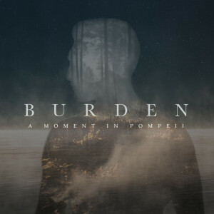 Burden, альбом A Moment in Pompeii