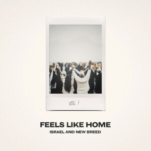 Feels Like Home, Vol. 1, album by Israel & New Breed