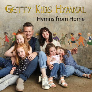 Getty Kids Hymnal - Hymns From Home, album by Keith & Kristyn Getty