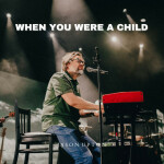 When You Were a Child (Live)