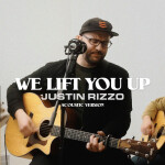 We Lift You Up (Acoustic Version)