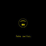 fake smiles.