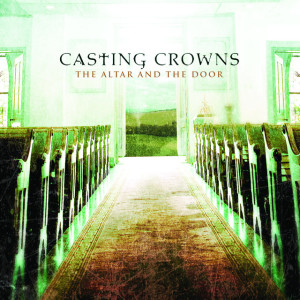 The Altar and The Door, album by Casting Crowns