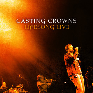 Lifesong Live, album by Casting Crowns