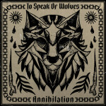 Annihilation, альбом To Speak Of Wolves