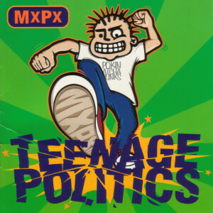 Teenage Politics, album by MxPx