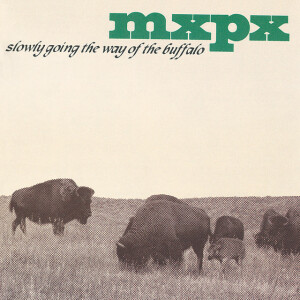 Slowly Going The Way Of The Buffalo, album by MxPx