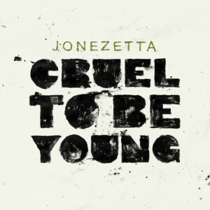 Cruel To Be Young, альбом Jonezetta