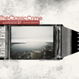 Acoustic EP: Seattle Sessions, album by The Classic Crime