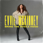 Bring The Whole Hood, album by Evvie McKinney