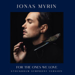 For The Ones We Love (Stockholm Symphony Version), album by Jonas Myrin