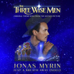 Just A Breath Away (Noel) [Original Theme Song From The Three Wise Men Motion Picture], album by Jonas Myrin