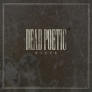 Vices, альбом Dead Poetic