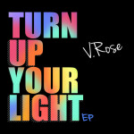 Turn Up Your Light - EP, album by V. Rose