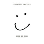 Life Is Good, album by Courtnie Ramirez