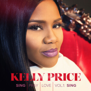 Sing Pray Love Vol. 1: Sing, альбом Kelly Price