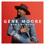 Won’t Be Moved, album by Gene Moore