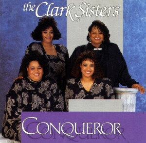 Conqueror, альбом The Clark Sisters