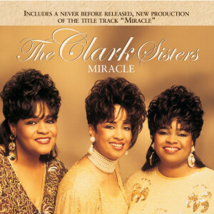 Miracle (Reissue), album by The Clark Sisters
