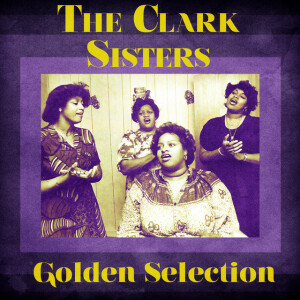Golden Selection (Remastered), альбом The Clark Sisters