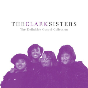 The Definitive Gospel Collection, album by The Clark Sisters