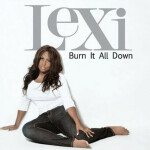 Burn It All Down - Single, альбом Lexi