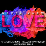 Never Knew Love, альбом Charles Jenkins & Fellowship Chicago