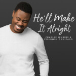 He'll Make It Alright, album by Charles Jenkins & Fellowship Chicago