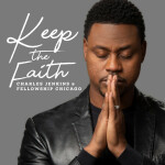 Keep The Faith, album by Charles Jenkins & Fellowship Chicago