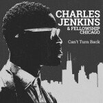 Can't Turn Back, album by Charles Jenkins & Fellowship Chicago