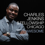 Awesome (Remixes), альбом Charles Jenkins & Fellowship Chicago
