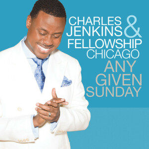 Any Given Sunday (Live), альбом Charles Jenkins & Fellowship Chicago