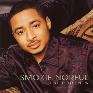 I Need You Now, album by Smokie Norful