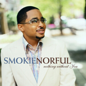 Nothing Without You, album by Smokie Norful
