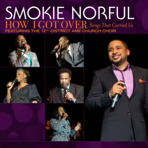 How I Got Over...Songs That Carried Us (Live), альбом Smokie Norful