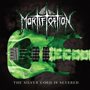 The Silver Cord Is Severed (Remastered), album by Mortification