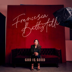 God Is Good, album by Francesca Battistelli