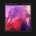 Joyful Noise (feat. DOE) [Live], album by Matt Maher