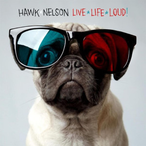 Live Life Loud, альбом Hawk Nelson