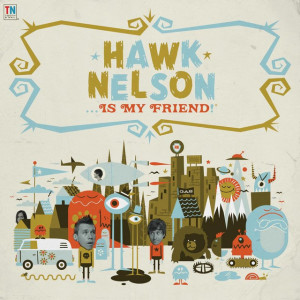 Hawk Nelson Is My Friend, album by Hawk Nelson