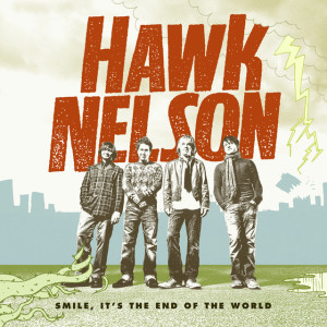 Smile, It's The End Of The World, album by Hawk Nelson